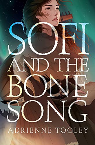 Adrienne Tooley: Sofi and the Bone Song (Hardcover, 2022, Margaret K. McElderry Books)