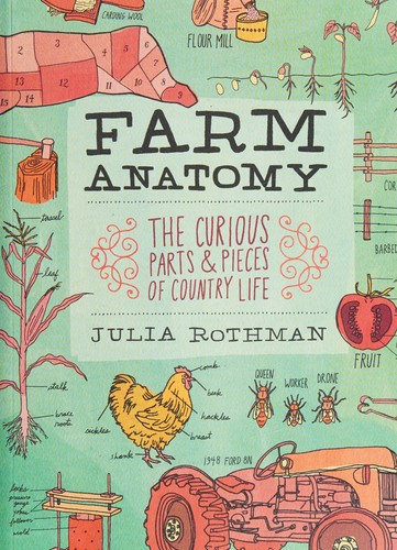 Julia Rothman: Farm anatomy (2011, Storey Pub.)
