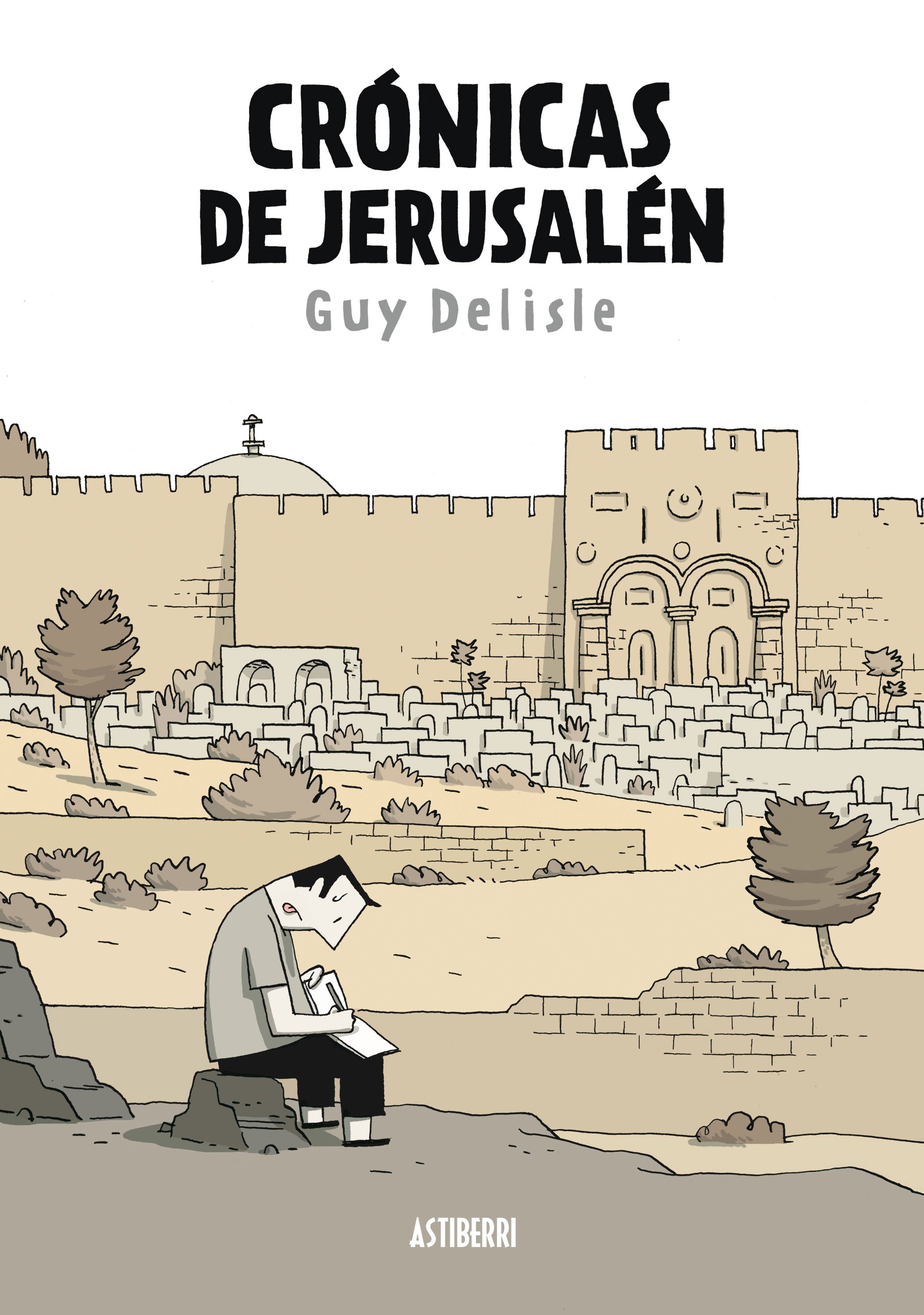 Guy Delisle: Crónicas de Jerusalén (Hardcover, Gaztelania language, 2011, Astiberri)