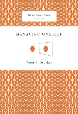 Peter F. Drucker: Managing Oneself (2008, Harvard Business School Press)