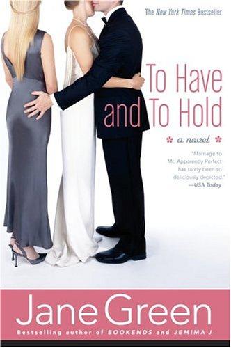 Jane Green: To Have and to Hold (2005, Broadway Books)