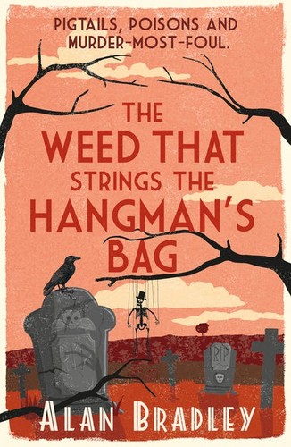 Alan Bradley: The Weed That Strings the Hangman's Bag (Flavia de Luce, #2) (2010, Delacorte Press)