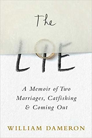 William Dameron: The Lie: A Memoir of Two Marriages, Catfishing & Coming Out (2019, Little a)
