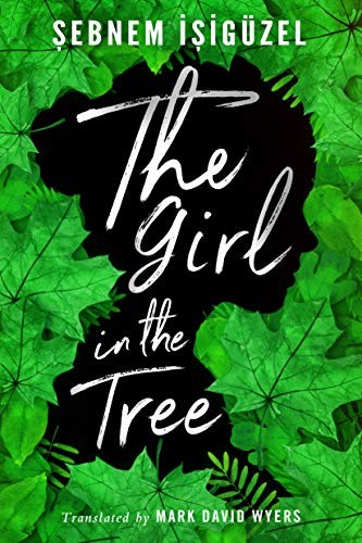 Şebnem İşigüzel, Mark David Wyers: The Girl in the Tree (Paperback, 2020, Amazon Crossing)