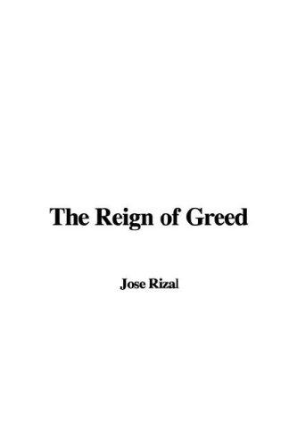 José Rizal: The Reign of Greed (Paperback, 2007, IndyPublish)
