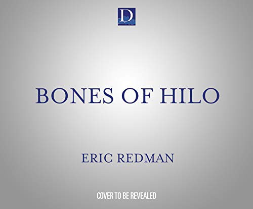 Eric Redman, Kurt Kanazawa: Bones of Hilo (AudiobookFormat, Dreamscape Media)