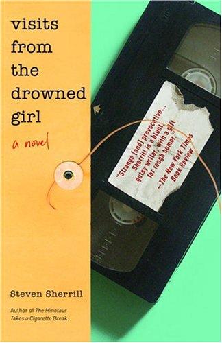 Steven Sherrill: Visits from the Drowned Girl (Paperback, 2005, Random House Trade Paperbacks)