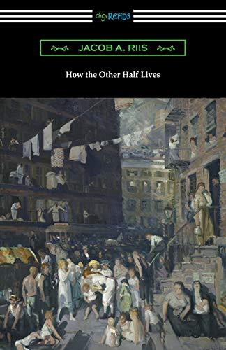 Jacob A. Riis: How the Other Half Lives (Paperback, 2017, Digireads.com Publishing, Digireads.com)