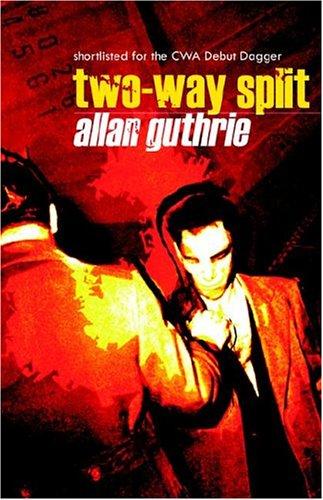 Allan Guthrie: Two-Way Split (Hardcover, 2004, Point Blank)