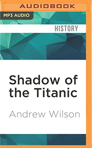 Andrew Wilson, Bill Wallis: Shadow of the Titanic (AudiobookFormat, 2016, Audible Studios on Brilliance, Audible Studios on Brilliance Audio)
