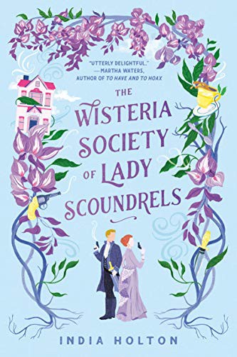 India Holton: The Wisteria Society of Lady Scoundrels (Paperback, 2021, Berkley)