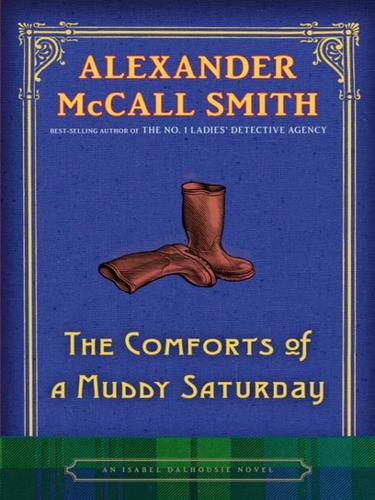 Alexander McCall Smith: The Comforts of a Muddy Saturday (EBook, 2008, Knopf Doubleday Publishing Group)