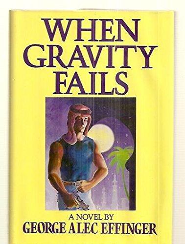 George Alec Effinger: When Gravity Fails (1987)