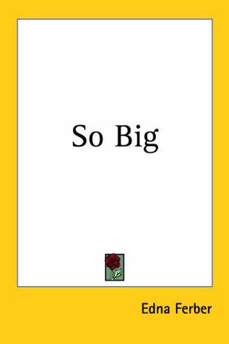 Edna Ferber: So Big (Paperback, 2005, Kessinger Publishing)