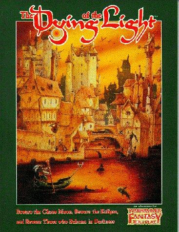Jo, Ken Walton, Lea Crowe, Lief Erikkson, Stefan Karlsson, Phil Masters: The Dying of the Light (WFRP/Warhammer Fantasy Role-Play) (1995, Hogshead Publishing, Ltd.)