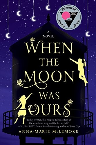Anna-Marie McLemore: When the Moon Was Ours: A Novel (2016, Thomas Dunne Books)