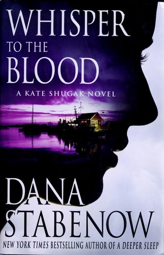 Dana Stabenow: Whisper to the blood (2009, Minotaur Books)