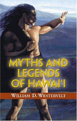 W. D. Westervelt: Myths and Legends of Hawaii (Paperback, 2005, Mutual Publishing)