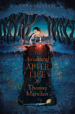 Emma Trevayne: The Accidental Afterlife of Thomas Marsden (2015, Simon & Schuster)