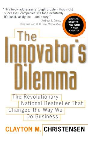 L J Ganser, Don Leslie, Clayton M. Christensen, Clayton M Christensen: Innovator's dilemma (2000, HarperBusiness, [Orginally by Harvard Business School Press, 1997])