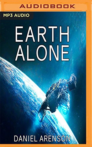 Daniel Arenson, Jeffrey Kafer: Earth Alone (AudiobookFormat, 2017, Audible Studios on Brilliance, Audible Studios on Brilliance Audio)