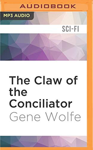 Gene Wolfe, Jonathan Davis: Claw of the Conciliator, The (AudiobookFormat, 2016, Audible Studios on Brilliance Audio, Audible Studios on Brilliance)
