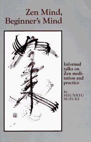 Shunryū Suzuki, Shunryu Suzuki: Zen mind, beginner's mind (Hardcover, 2006, Weatherhill)