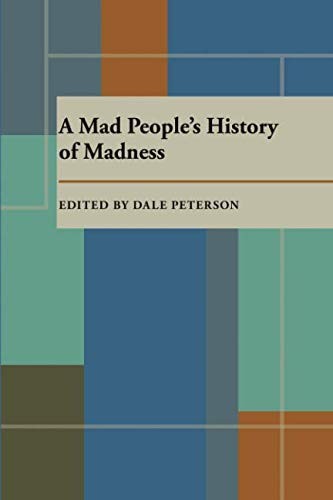 Dale Peterson: A Mad people's history of madness (1981, University of Pittsburgh Press)
