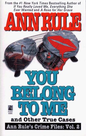 Ann Rule: You belong to me (1994, Pocket Books)