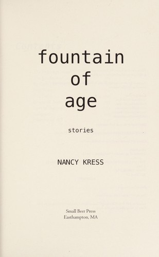 Nancy Kress: Fountain of age (2012, Small Beer Press, Distributed to the trade by Consortium)
