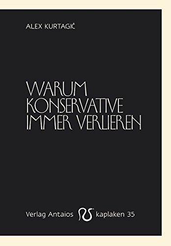 Alex Kurtagić: Warum Konservative immer verlieren (German language, 2013)