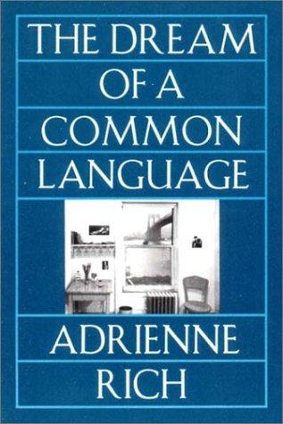 Adrienne Rich: The Dream of a Common Language (1993, W. W. Norton & Company)