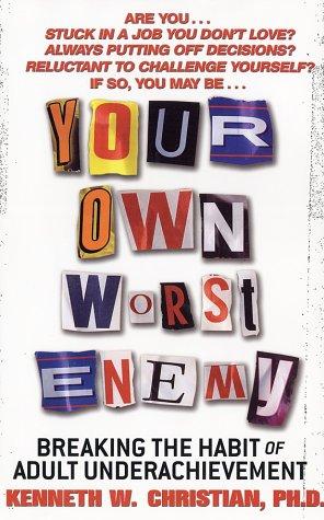 Kenneth W. Christian: Your Own Worst Enemy (Hardcover, 2002, Harper)