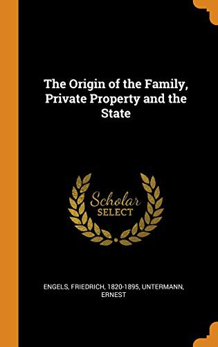 Friedrich Engels, Ernest Untermann: The Origin of the Family, Private Property and the State (Hardcover, 2018, Franklin Classics Trade Press)