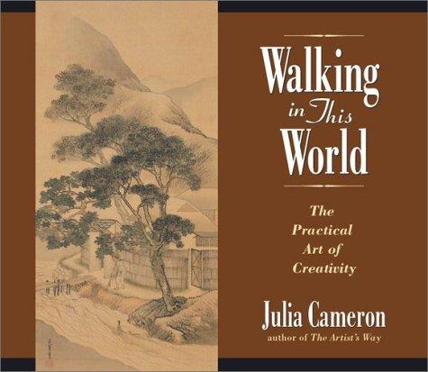 Julia Cameron: Walking in this World (AudiobookFormat, 2002, Highbridge Audio)