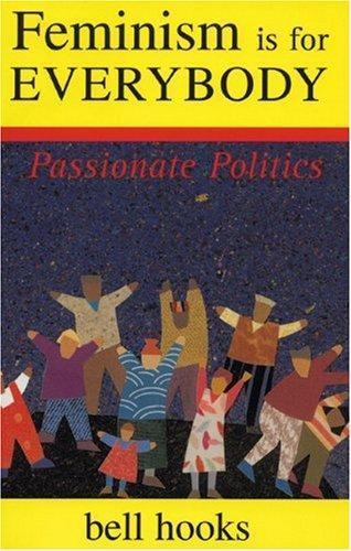 bell hooks: Feminism is for Everybody: Passionate Politics (2000)