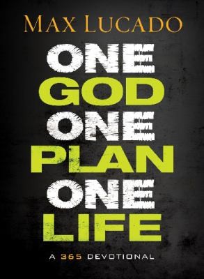 Max Lucado: One God One Plan One Life (2013, Tommy Nelson)