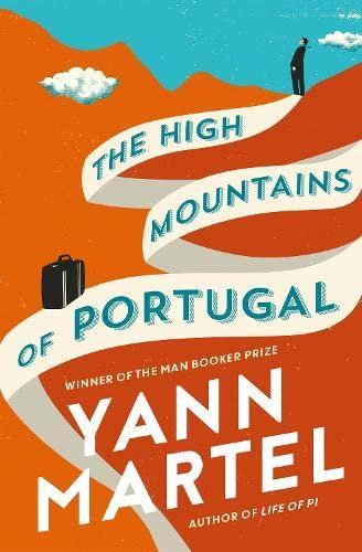 Yann Martel: The High Mountains of Portugal (2016)