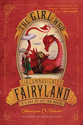 Ana Juan, Catherynne M. Valente: The Girl Who Circumnavigated Fairyland in a Ship of Her Own Making (Paperback, 2012, Square Fish)