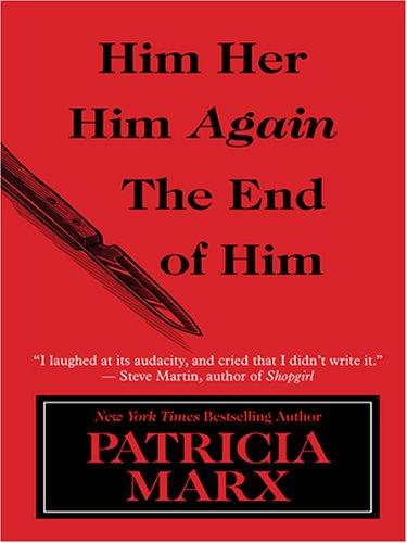 Patricia Marx: Him Her Him Again the End of Him (Hardcover, 2007, Thorndike Press)