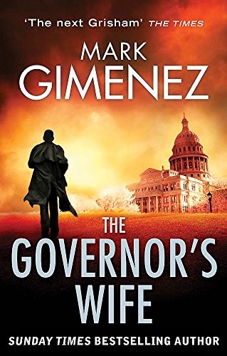 Mark Gimenez: The Governor's Wife (2013, Little, Brown Book Group)