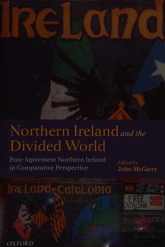 John McGarry: Northern Ireland and the divided world (2001, Oxford University Press)