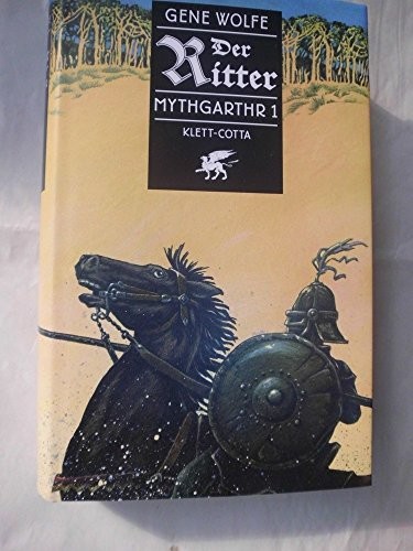 Gene Wolfe: Mythgarthr 1. Der Ritter (Hardcover, 2006, Klett Cotta Verlag)