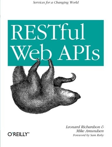 Mike Amundsen, Sam Ruby, Leonard Richardson: RESTful Web APIs: Services for a Changing World (2013, O'Reilly Media)