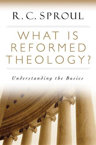R. C. Sproul: What is Reformed Theology? (Paperback, 2005, Baker Books)