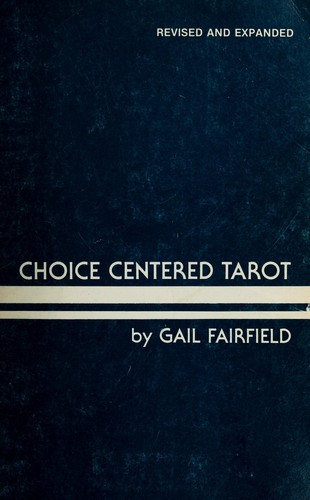 Gail Fairfield: Choice centered Tarot (1982, Choice Centered Astrology and Tarot)