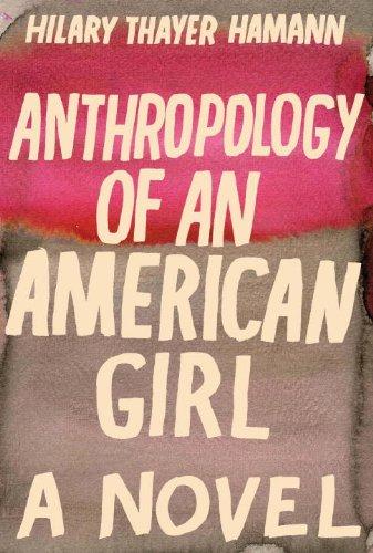 H. T. Hamann: Anthropology of an American girl (2009, Spiegel & Grau)