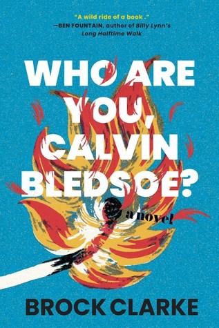 Brock Clarke: Who Are You, Calvin Bledsoe? (Hardcover, 2019, Algonquin Books of Chapel Hill)