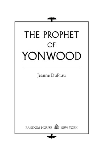 Jeanne DuPrau: The Prophet of Yonwood (EBook, 2006, Random House Children's Books)
