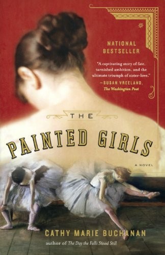 Cathy Marie Buchanan: The Painted Girls (Hardcover, 2014, Turtleback Books)